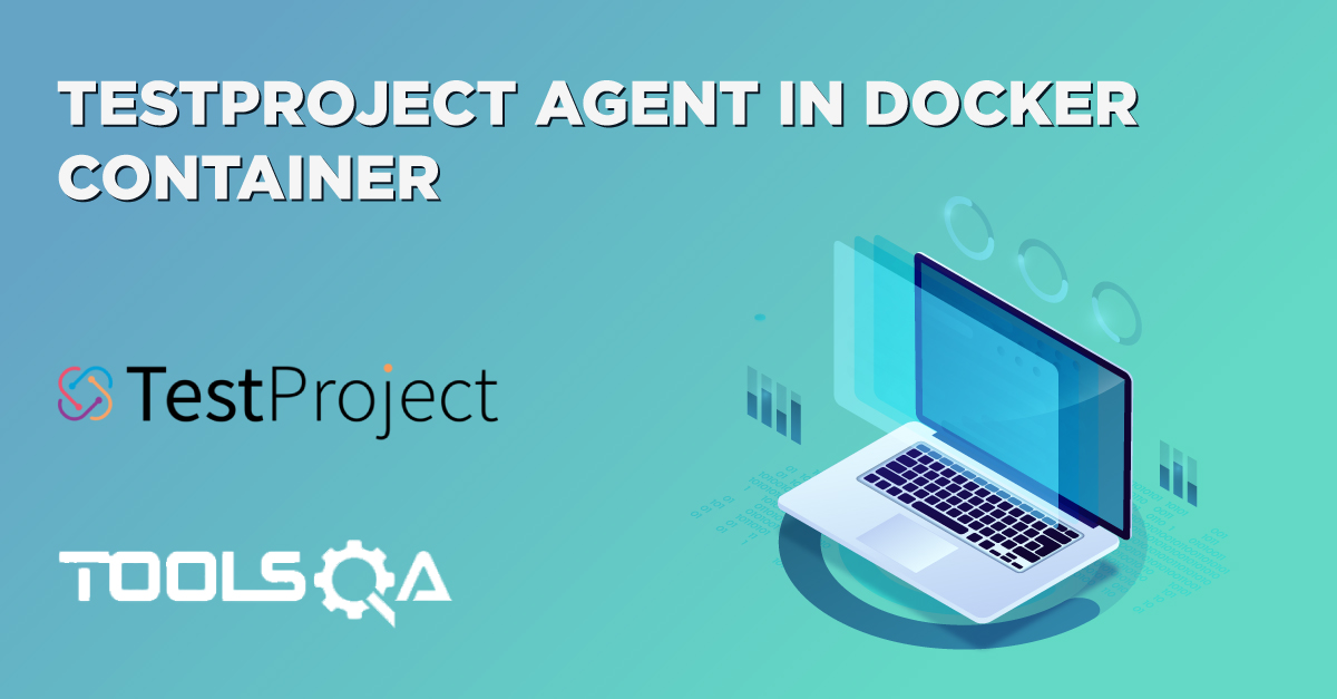 How to Set Up and USe TestProject Agent in Docker Container?
